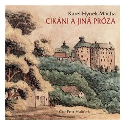 Cikáni a jiná próza - Karel Hynek Mácha