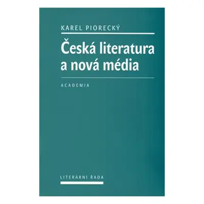 Česká literatura a nová média - Karel Piorecký