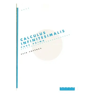 Calculus infinitesimalis. Pars prima - Petr Vopěnka