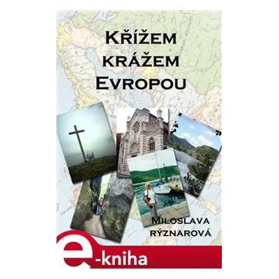 Křížem krážem Evropou - Miloslava Rýznarová