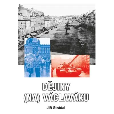 Dějiny (na) Václaváku - Jiří Strádal