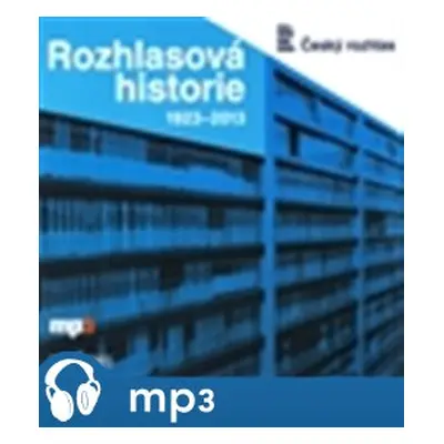 Rozhlasová historie 1923-2013, mp3 - Tomáš Černý, Miloslav Turek