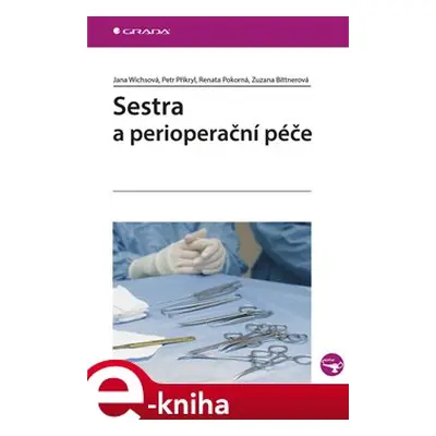 Sestra a perioperační péče - Jana Wichsová, Petr Přikryl, Renata Pokorná, Zuzana Bittnerová