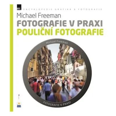 Pouliční fotografie - Michael Freeman