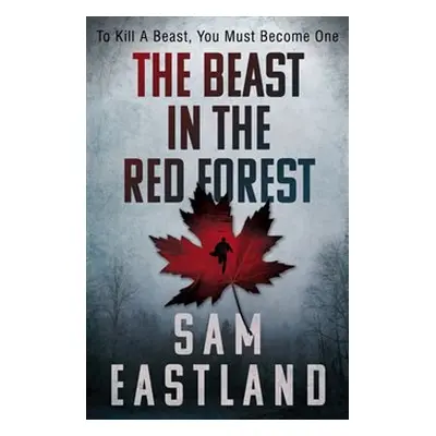 The Beast in the Red Forest - Sam Eastland