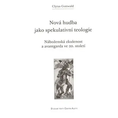 Nová hudba jako spekulativní teologie - Clytus Gottwald