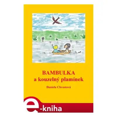 Bambulka a kouzelný plamínek - Daniela Chvostová