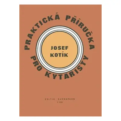 Praktická příručka pro kytaristy (Akordy, hmaty, taneční rytmy) - Josef Kotík