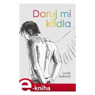 Daruj mi křídla - Lucie Huková