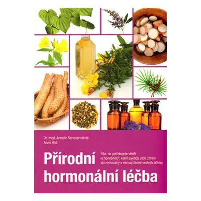 Přírodní hormonální léčba - Annelie Scheuernstuhl, Anne Hild