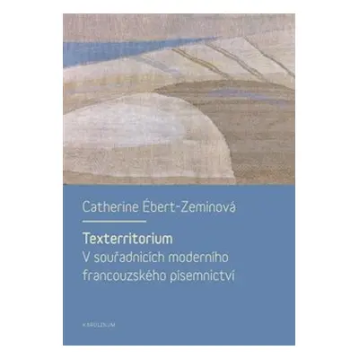 Texterritorium - Catherine Ébert-Zeminová