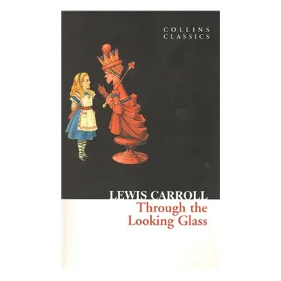 Through The Looking Glass - Lewis Carroll