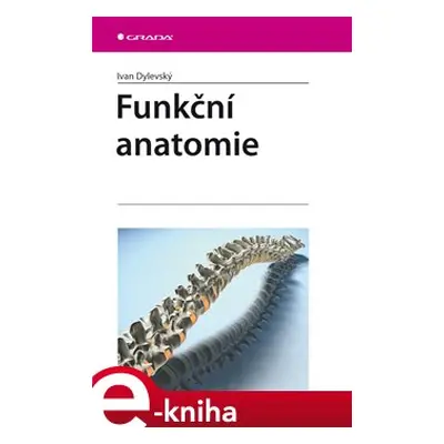 Funkční anatomie - Ivan Dylevský