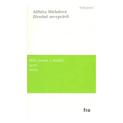 Zřetelně nevyprávíš - Alžběta Michalová