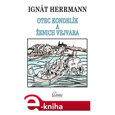 Otec Kondelík a ženich Vejvara - Ignát Herrmann