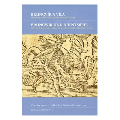 Bruncvík a víla / Bruncwik und die Nymphe - Winfried Eberhard, Petr Hlaváček, Heinz Duchhardt