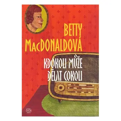 Kdokoli může dělat cokoli - Betty MacDonaldová