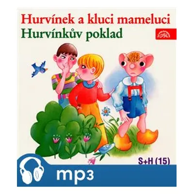 Hurvínek a kluci mameluci. Hurvínkův poklad - Miloš Kirschnera, Vladimír Straka