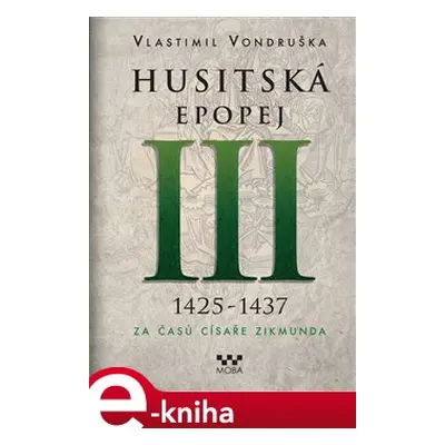 Husitská epopej III - Za časů císaře Zikmunda - Vlastimil Vondruška