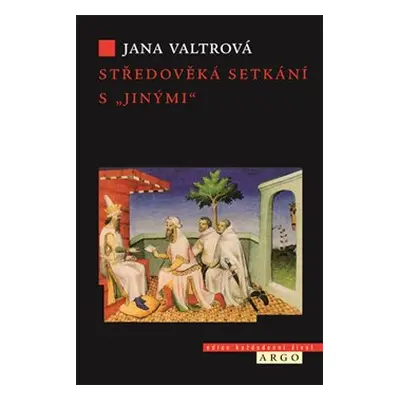 Středověká setkání s „jinými“ - Jana Valtrová