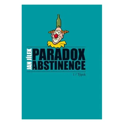 Paradox abstinence - Jan Jílek