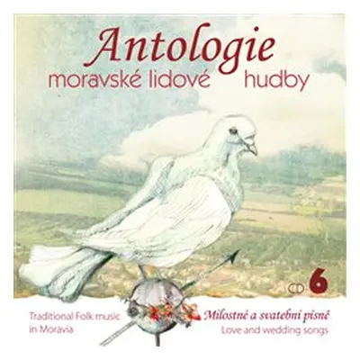 Antologie moravské lidové hudby - CD 6 - Milostné a svatební písně CD