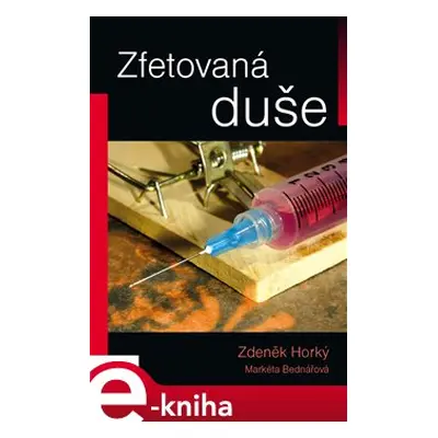 Zfetovaná duše - Zdeněk Horký