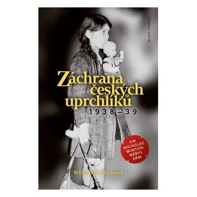 Záchrana českých uprchlíků 1938 - 39 - William R. Chadwick