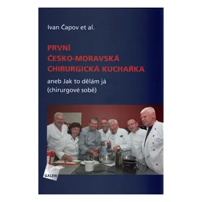 První česko-moravská chirurgická kuchařka - Ivan Čapov, kol.