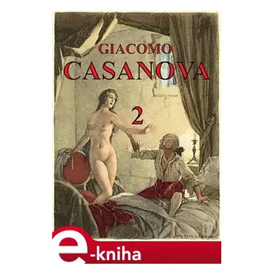 Paměti Giacoma Casanovy 2 - Giacomo Casanova