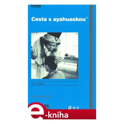 Cesta s ayahuaskou - Ivan Velíšek