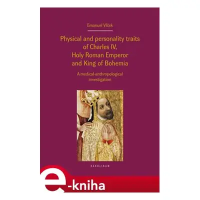 Physical and personality traits of Charles IV Holy Roman Emperor and King of Bohemia - Emanuel V