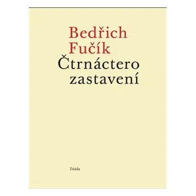 Čtrnáctero zastavení - Bedřich Fučík