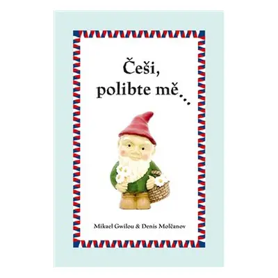 Češi, polibte mě… - Mikael Gwilou, Denis Molčanov