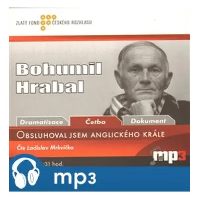 Obsluhoval jsem anglického krále, mp3 - Bohumil Hrabal