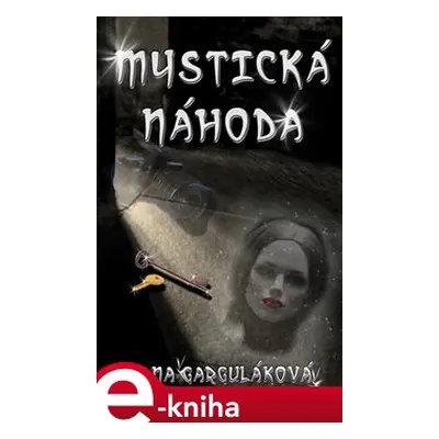 Mystická náhoda - Dana Garguláková