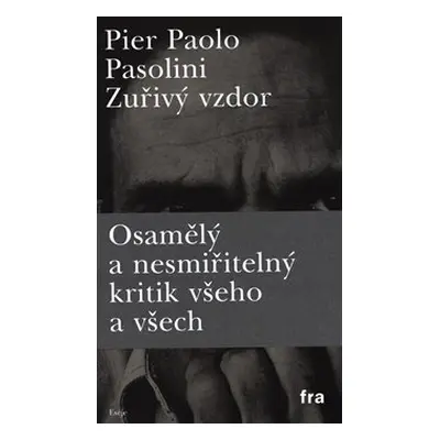 Zuřivý vzdor - Pier Paolo Pasolini