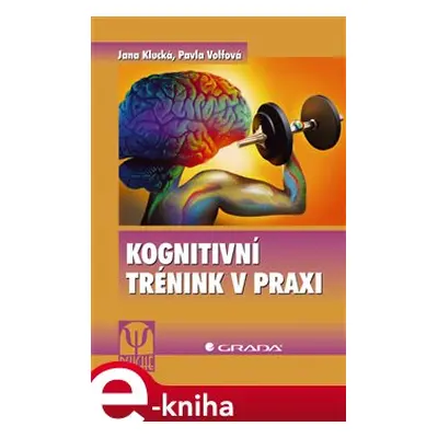 Kognitivní trénink v praxi - Jana Klucká, Pavla Volfová