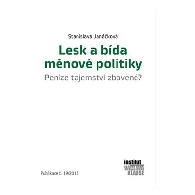 Lesk a bída měnové politiky - Stanislava Janáčková