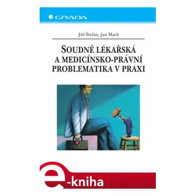 Soudně lékařská a medicínsko-právní problematika v praxi - Jiří Štefan, Jan Mach