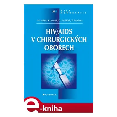 HIV/AIDS v chirurgických oborech - Marcel Hájek, Karel Novák, Dalibor Sedláček, Petr Pazdiora