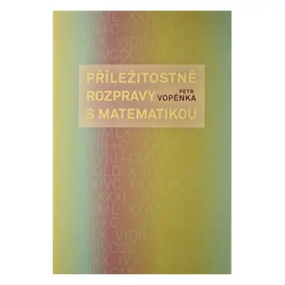 Příležitostné rozpravy s matematikou - Petr Vopěnka