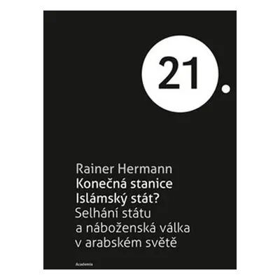 Konečná stanice Islámský stát? - Rainer Hermann