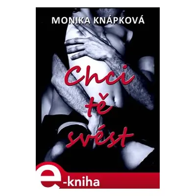 Chci tě svést - Monika Knápková