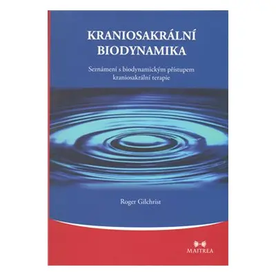 Kraniosakrální biodynamika - Roger Gilchrist