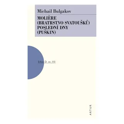 Moliere /Bratrstvo svatoušků/, Poslední dny /Puškin/ - Michail Bulgakov