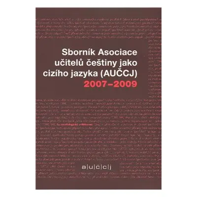 Sborník Asociace učitelů češtiny jako cizího jazyka (AUČCJ) 2007-2009 - Kateřina Hlínová