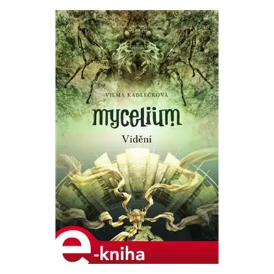 Mycelium IV: Vidění - Vilma Kadlečková