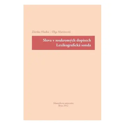 Slova v soukromých dopisech : lexikografická sonda - Olga Martincová, Zdeňka Hladká