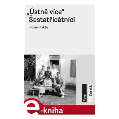 „Ústně více“ - Šestatřicátníci - Pavel Kosatík